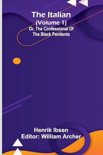 The Italian (Volume 1): Or, The Confessional Of The Black Penitents