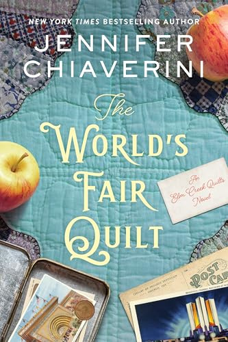 The World's Fair Quilt: An Elm Creek Quilts Novel – A Story of Two Sisters, a Great Depression Contest, and a Troubling Secret (The Elm Creek Quilts Series, 23)