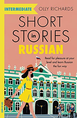 Short Stories in Russian for Intermediate Learners: Read for pleasure at your level, expand your vocabulary and learn Russian the fun way! (Readers) - Cover May Vary