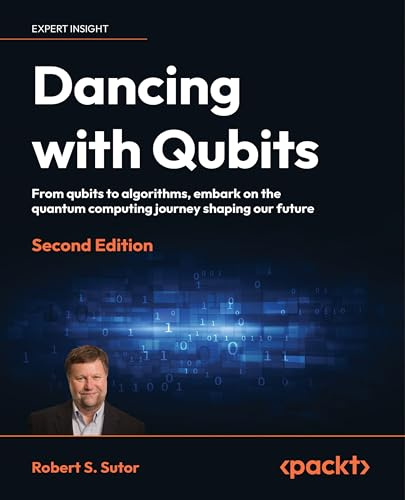 Dancing with Qubits: From qubits to algorithms, embark on the quantum computing journey shaping our future