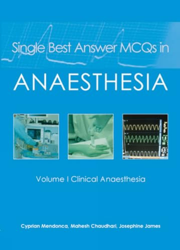 Single Best Answer MCQs in Anaesthesia: Vol 1, Clinical Anaesthesia