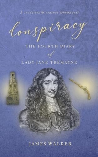 Conspiracy: The Fourth Diary of Lady Jane Tremayne: 4 (The diaries of Lady Jane Tremayne)