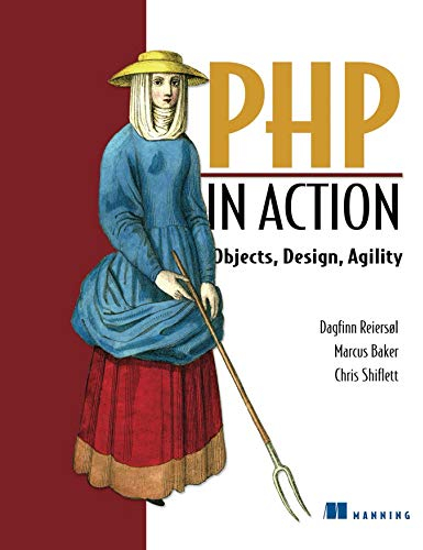 PHP in Action: Objects, Design, Agility