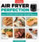Air Fryer Perfection: From Crispy Fries and Juicy Steaks to Perfect Vegetables, What to Cook and How to Get the Best Results (Pop Chart Lab)