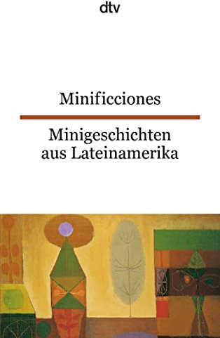 Minificciones Minigeschichten aus Lateinamerika: dtv zweisprachig für Fortgeschrittene – Spanisch