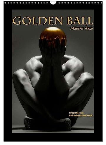 Golden Ball - Männer Akte (Wandkalender 2025 DIN A3 hoch), CALVENDO Monatskalender