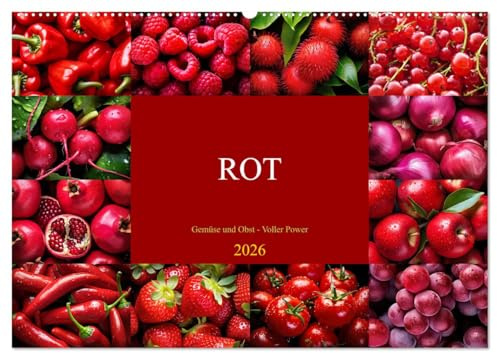 ROT - Gemüse und Obst - Voller Power (Wandkalender 2026 DIN A2 quer), CALVENDO Monatskalender: Entdecke die kraftvolle Welt von ROT (CALVENDO Lifestyle)