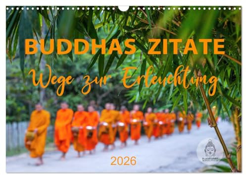 Buddhas Zitate Wege zur Erleuchtung (Wandkalender 2026 DIN A3 quer), CALVENDO Monatskalender: Buddhistische Weisheiten für alle Lebenslagen (CALVENDO Glaube)