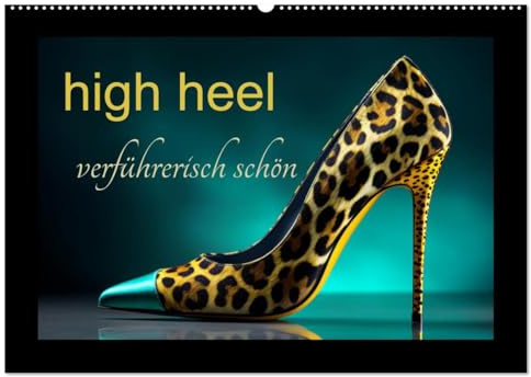 high heel verführerisch schön (Wandkalender 2026 DIN A2 quer), CALVENDO Monatskalender: Stylische High hells für jeden anlass (CALVENDO Lifestyle)