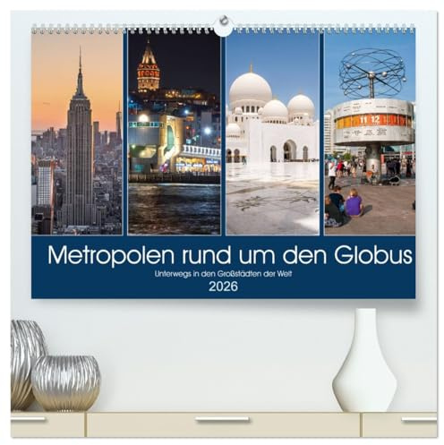 Metropolen rund um den Globus (hochwertiger Premium Wandkalender 2026 DIN A2 quer), Kunstdruck in Hochglanz: 12 monatige Reise rund um den Globus (CALVENDO Orte)