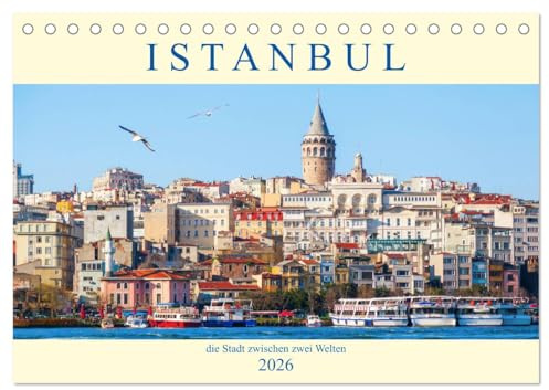 Istanbul - die Stadt zwischen zwei Welten (Tischkalender 2026 DIN A5 quer), CALVENDO Monatskalender: fotografische Impressionen aus der Hauptstadt der Türkei (CALVENDO Orte)