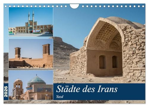 Städte des Irans - Yazd (Wandkalender 2026 DIN A4 quer), CALVENDO Monatskalender: Ein Rundgang durch die iranische Wüstenstadt Yazd (CALVENDO Orte)