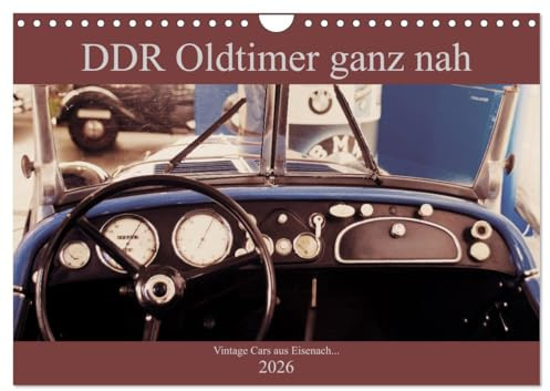 DDR Oldtimer ganz nah (Wandkalender 2026 DIN A4 quer), CALVENDO Monatskalender: Klassische Autos aus DDR Produktion in besonderen Ansichten (CALVENDO Mobilitaet)