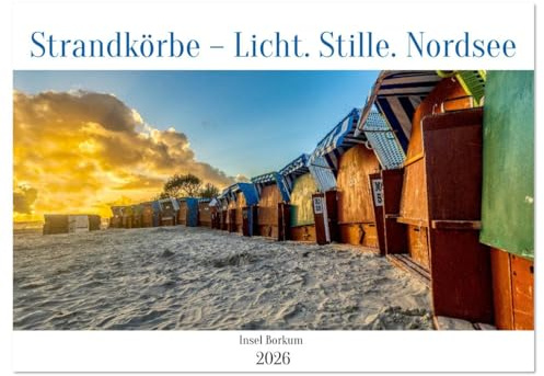 Strandkörbe – Licht. Stille. Nordsee Borkum 2026 (Wandkalender 2026 DIN A3 quer), CALVENDO Monatskalender: Farben, Formen und Ruhe - zwölf ... Jahreszeit und Nordsee. (CALVENDO Orte)