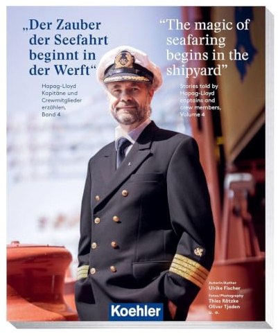 Der Zauber der Seefahrt beginnt in der Werft - The magic of seafaring begins in the shipyard: Hapag-Lloyd Kapitäne und Crewmitglieder erzählen, Band 4 ... captains and crew members, Volume 4