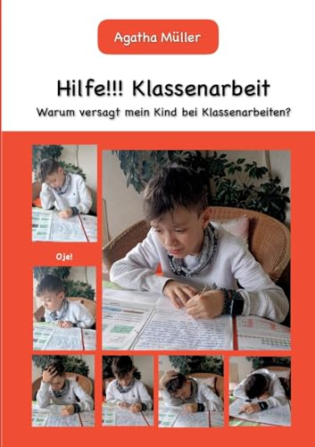 Hilfe!!! Klassenarbeit: Warum versagt mein Kind bei Klassenarbeiten?