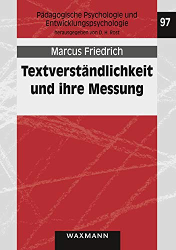 Textverständlichkeit und ihre Messung: Entwicklung und Erprobung eines Fragebogens zur Textverständlichkeit (Pädagogische Psychologie und Entwicklungspsychologie)