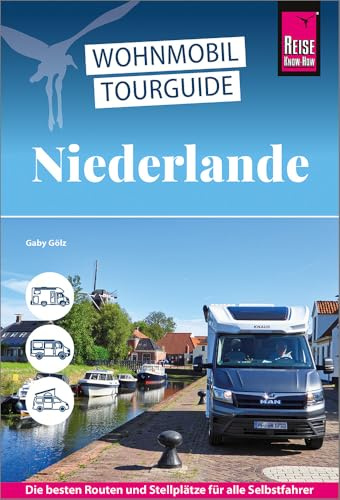 Reise Know-How Wohnmobil-Tourguide Niederlande: Die schönsten Routen