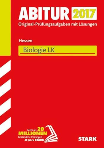 STARK Abiturprüfung Hessen - Biologie LK: Original-Prüfungsaufgaben mit Lösungen 2011-2016