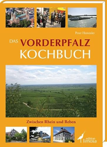 Das Vorderpfalz Kochbuch: Zwischen Rhein und Reben
