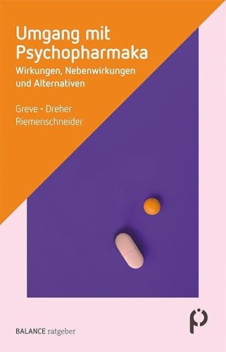 Umgang mit Psychopharmaka: Wirkungen, Nebenwirkungen und Alternativen (BALANCE Ratgeber)