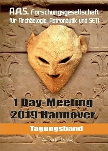 Tagungsband der Forschungsgesellschaft für Archäologie, Astronauti, und SETI zum One-Day-Meeting Hannover 2019