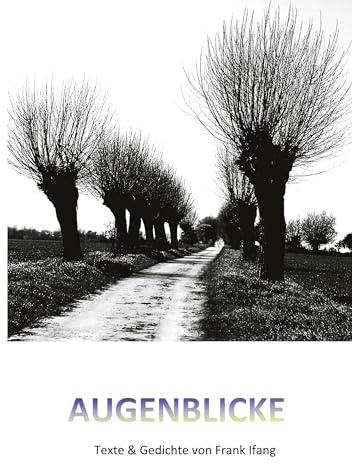 Augenblicke: Texte und Gedichte