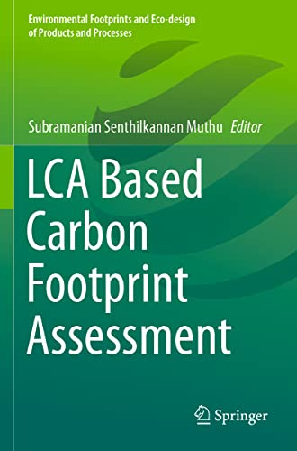 LCA Based Carbon Footprint Assessment (Environmental Footprints and Eco-design of Products and Processes)