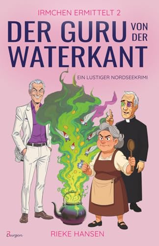 Irmchen ermittelt 2: Der Guru von der Waterkant – Ein lustiger Nordseekrimi