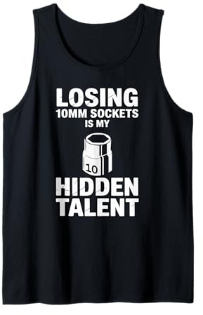 Losing 10MM Sockets is My Hidden Talent Car Guy Car Mechanic Tank Top