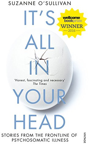 It's All in Your Head: True Stories of Imaginary Illness