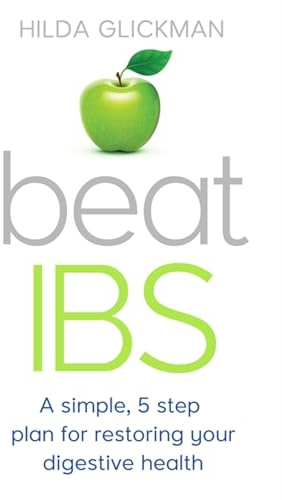 Beat IBS: A simple, five-step plan for restoring your digestive health