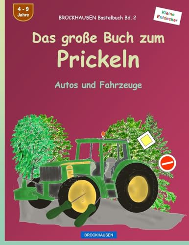 BROCKHAUSEN Bastelbuch Bd. 2 - Das große Buch zum Prickeln: Autos und Fahrzeuge (Kleine Entdecker, Band 2)