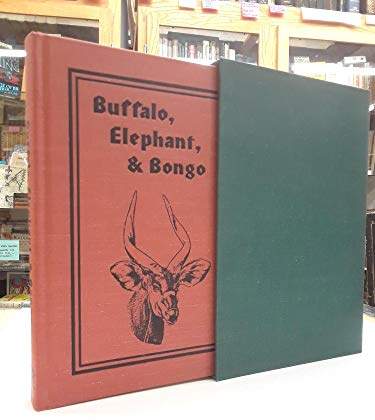 Buffalo, elephant, & bongo: Alone in the Savannas and rain forests of the Cameroon (Classics in African hunting series)