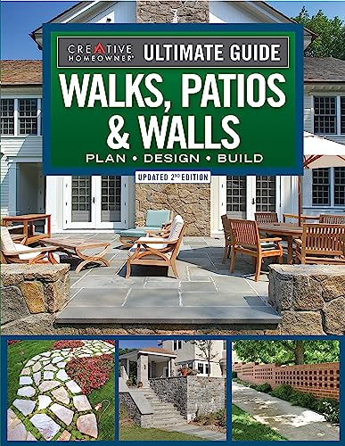 Ultimate Guide Walks, Walls & Patios, Updated 2nd Edition: Plan, Design, Build (Creative Homeowner) Step-by-Step DIY Instructions with 500 Photos - Brick, Mortar, Concrete, Flagstone, and Tile