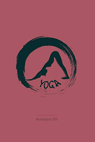 Wochenplaner 2020 - Yoga: Yoga Kalender 2020 | 120 Seiten Wochenkalender, Terminkalender, Kalender 2020 inkl. Fitness-Tracker Seiten | Ideal als Yoga Taschenkalender