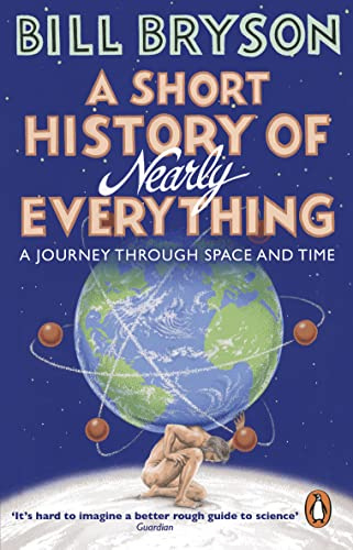 A Short History of Nearly Everything: The bestselling popular science book of the 21st Century: 5 (Bryson, 5)