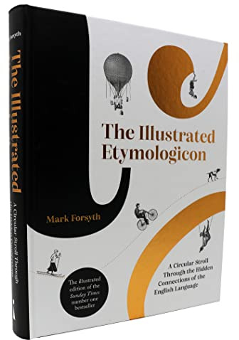The Illustrated Etymologicon: A Circular Stroll Through the Hidden Connections of the English Language