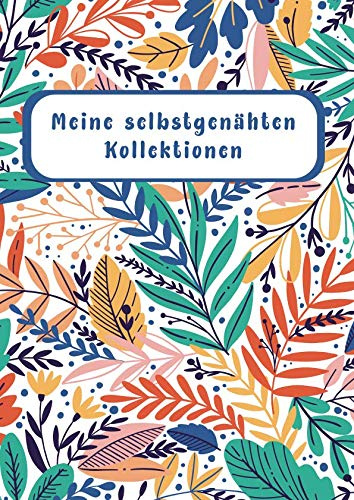 Meine selbstgenähten Kollektionen: Mein NÄH-ORGANIZER - Nähtagebuch - Nähplaner - Auftragsplaner für Nähprojekte mit vorgefertigten Templates - privat & gewerblich
