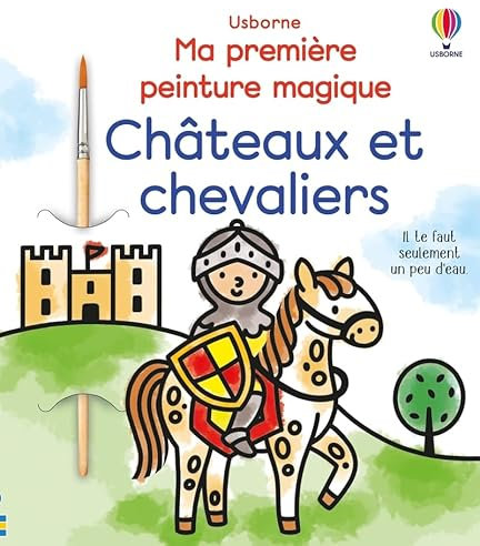 Châteaux et chevaliers - Ma première peinture magique - Dès 3 ans