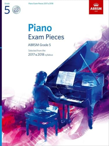 Piano Exam Pieces 2017 & 2018, ABRSM Grade 5, with CD: Selected from the 2017 & 2018 syllabus (ABRSM Exam Pieces)