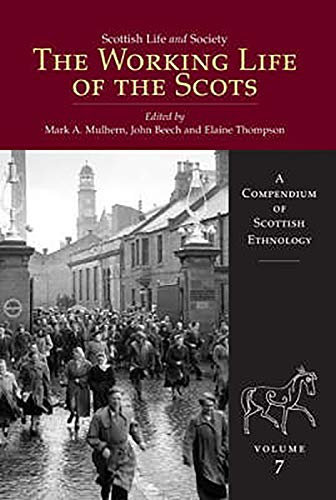Scottish Life and Society Volume 7: The Working Life of the Scots (A Compendium of Scottish Ethnology)