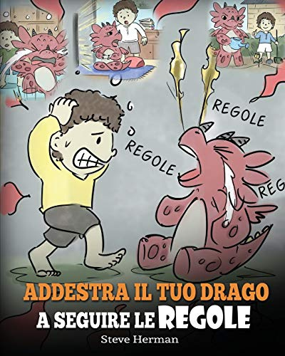 Addestra il tuo drago a seguire le regole: (Train Your Dragon To Follow Rules) Una simpatica storia per bambini, per insegnare loro a comprendere l’importanza di seguire le regole: 11