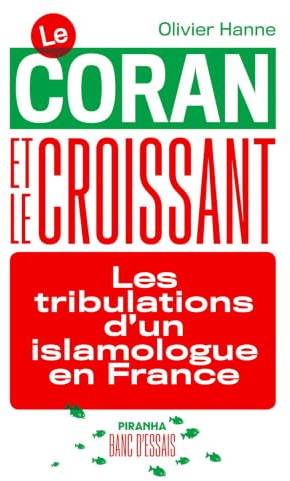 Le Coran et le croissant: Les tribulations d'un islamologue en France