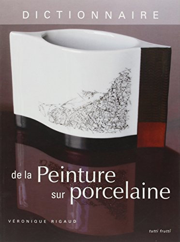 Dictionnaire de la Peinture sur porcelaine