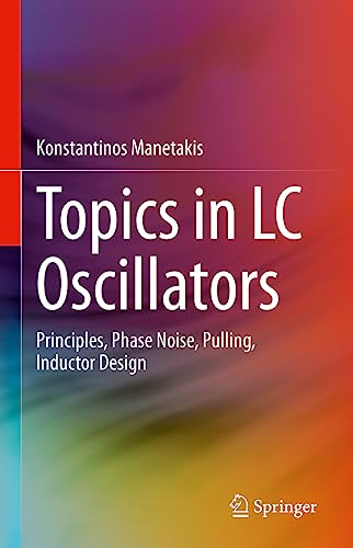 Topics in LC Oscillators: Principles, Phase Noise, Pulling, Inductor Design