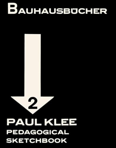 Paul Klee: Pedagogical Sketchbook (Bauhausbücher): Bauhausbücher 2 (Bauhausbücher, 2)