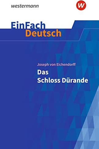 EinFach Deutsch Textausgaben: Joseph von Eichendorff: Das Schloss Dürande Gymnasiale Oberstufe