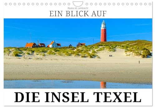 Ein Blick auf die Insel Texel (Wandkalender 2026 DIN A4 quer), CALVENDO Monatskalender: Texel - Inselperle im niederländischen Wattenmeer (CALVENDO Orte)