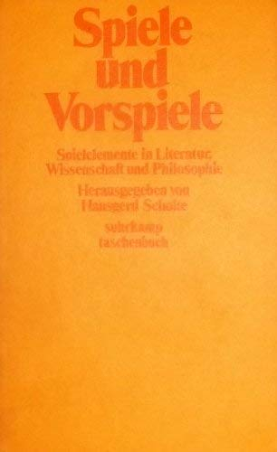 Spiele und Vorspiele : Spielelemente in Literatur, Wiss. u. Philosophie , e. Sammlung von Aufsätzen aus Anlass d. 70. Geburtstages von Pierre Bertaux.